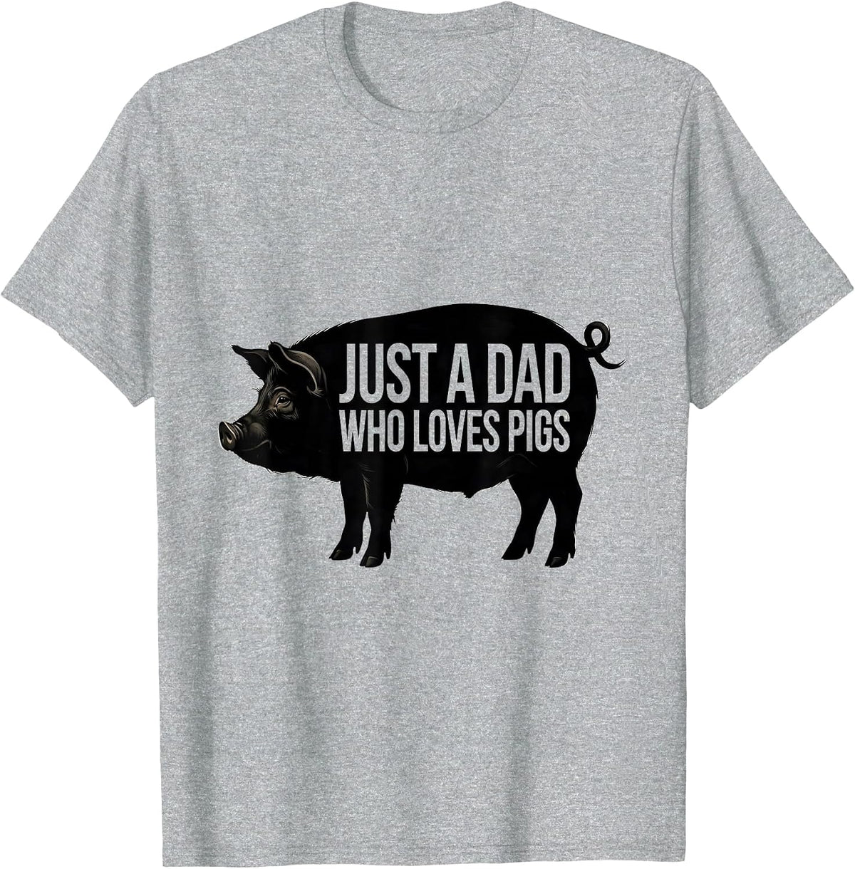 Men's Just A Dad Who Loves Pigs Funny Pig Lover Novelty Humor T-Shirt - Heather Grey