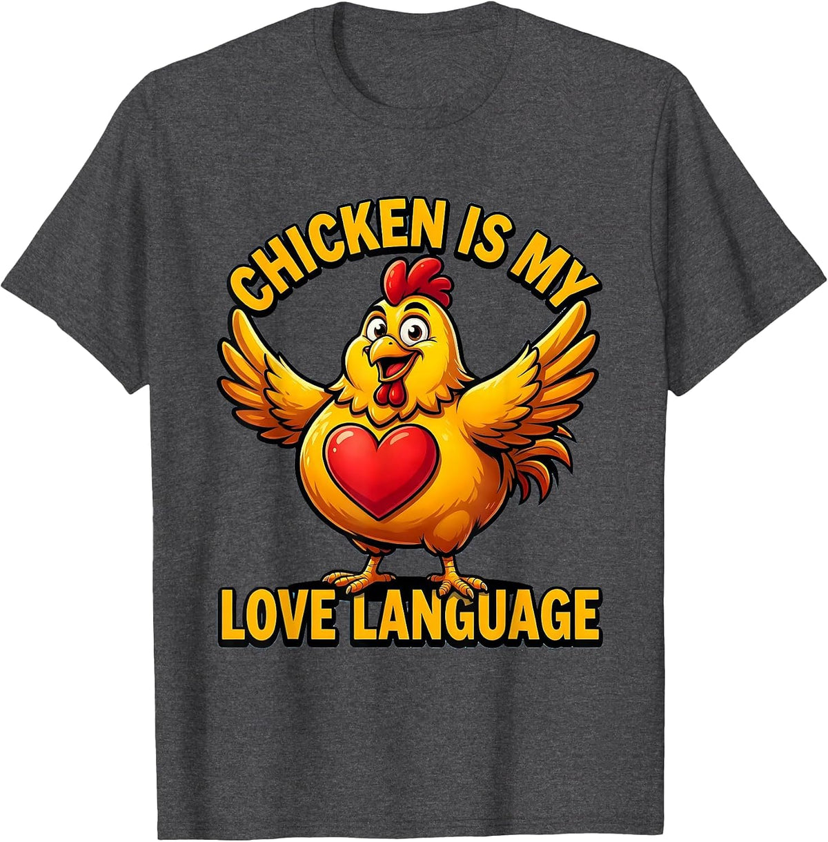 Chicken Is My Love Language Poultry Design T-Shirt - Dark Heather Grey