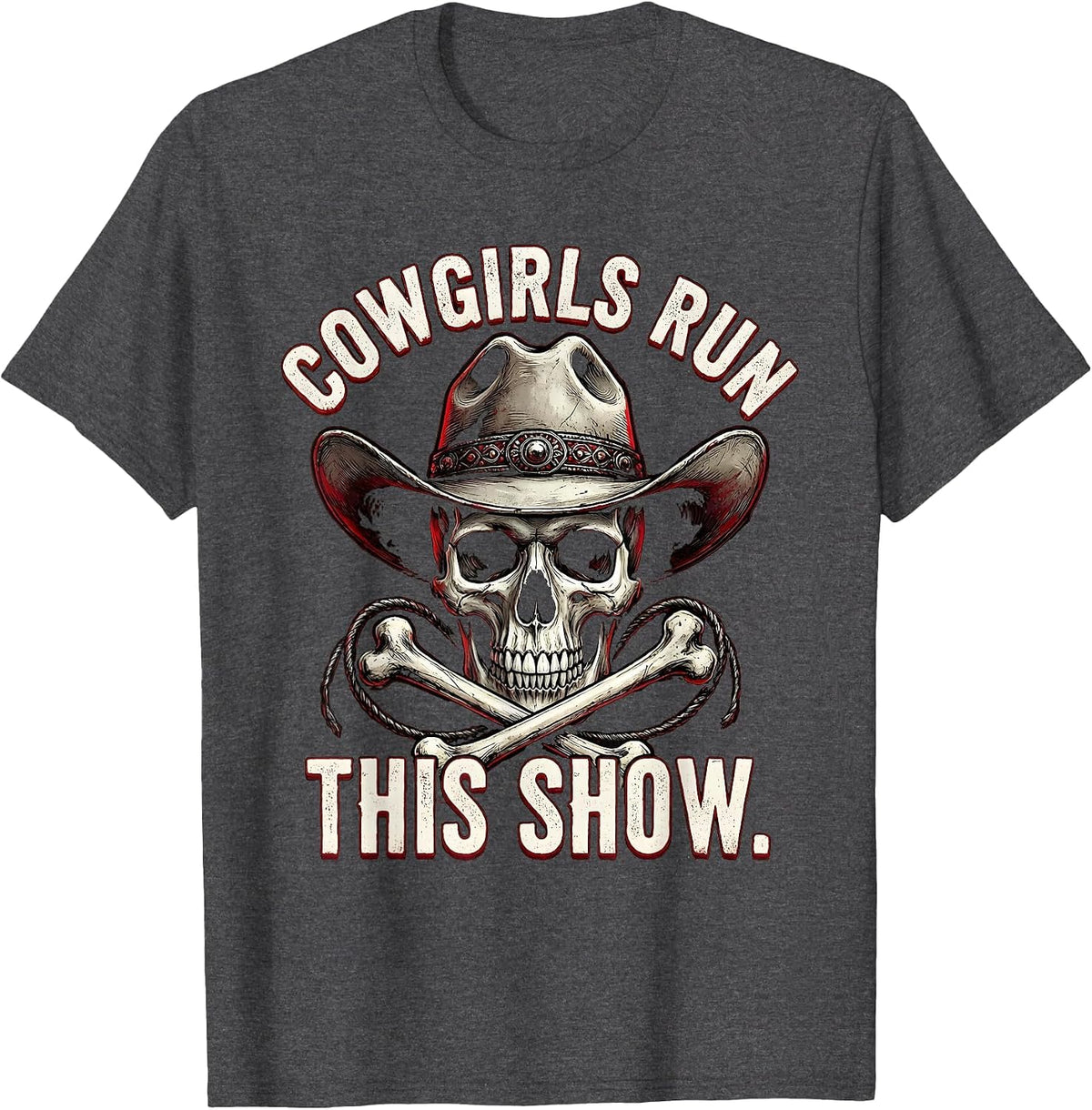 Cowgirls Run This Show Rodeo Design T-Shirt - Dark Heather Grey
