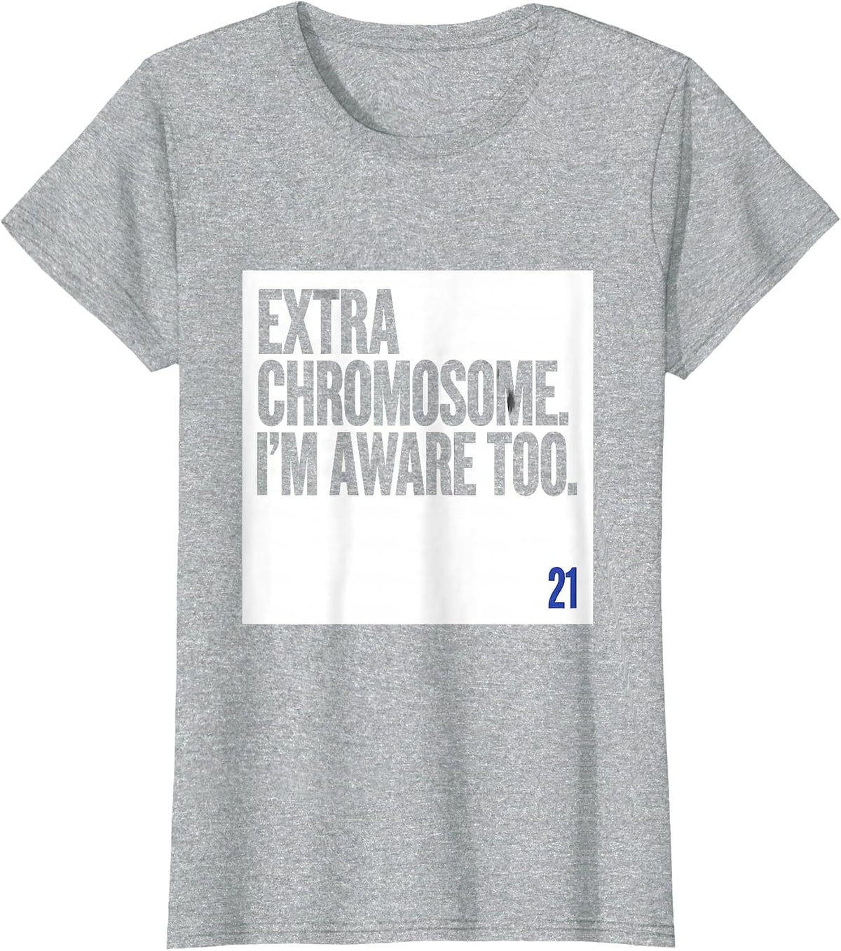 Extra Chromosome I'm Aware Too Funny Down Syndrome Awareness T-Shirt - Heather Grey