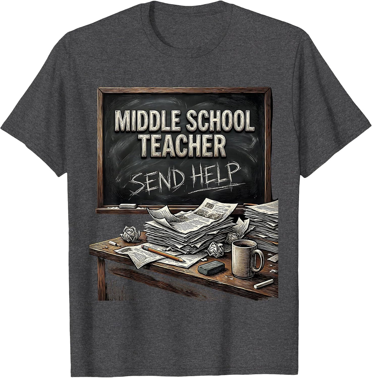 Middle School Teacher Send Help Funny Design T-Shirt - Dark Heather Grey