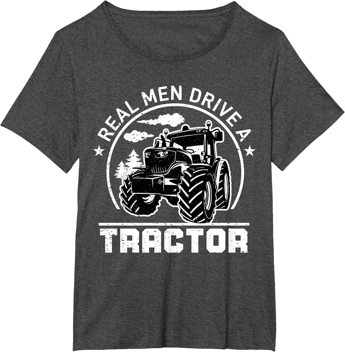 Real Men Drive Tractor Funny Farm Tractors Enthusiast Outfit T-Shirt - Dark Heather Grey