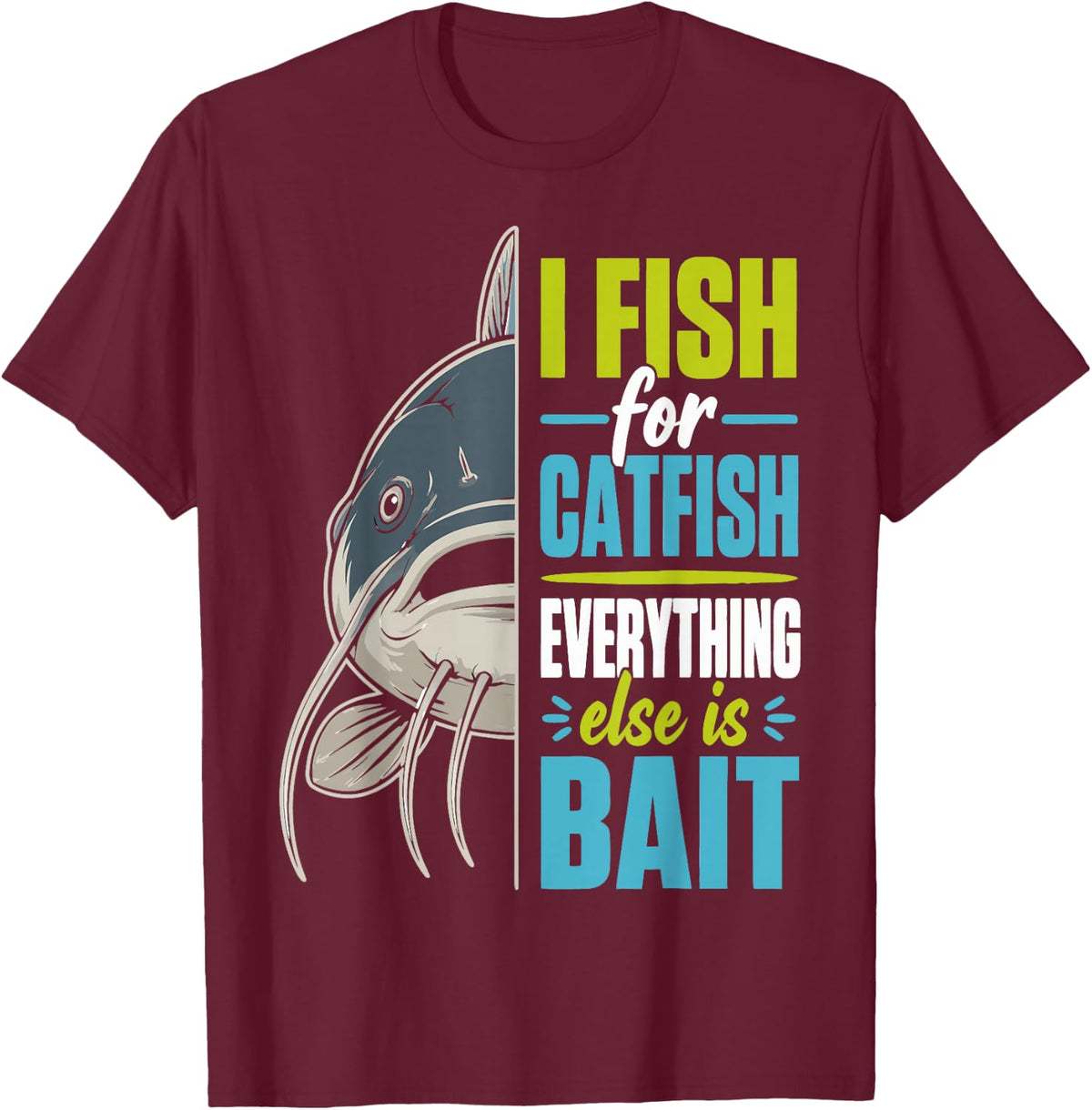 Catfish Angler Humor Catfish Fishing T-Shirt - Burgundy