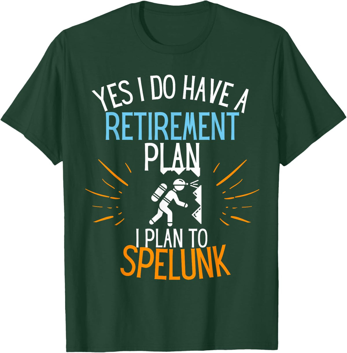 Retired Spelunker Retired to Spelunk Retired to Explore Cave T-Shirt - Dark Green