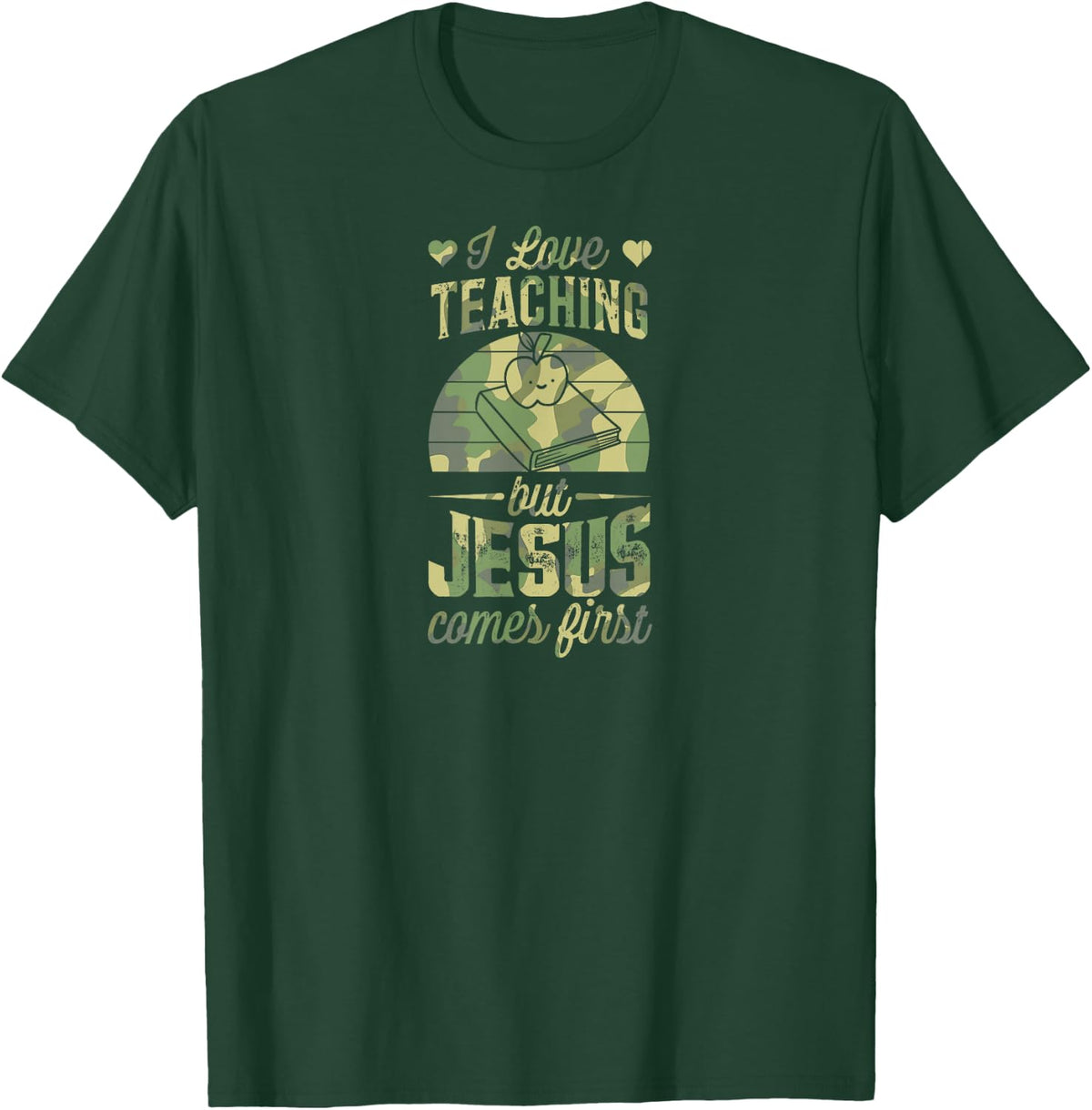 I Love Teaching But Jesus Comes First Christian Teacher T-Shirt - Dark Green