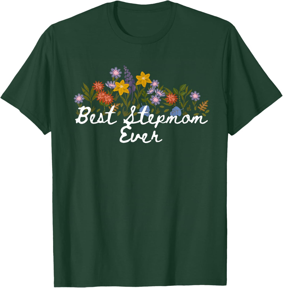 Floral Cute Best Stepmom Ever T-Shirt - Dark Green
