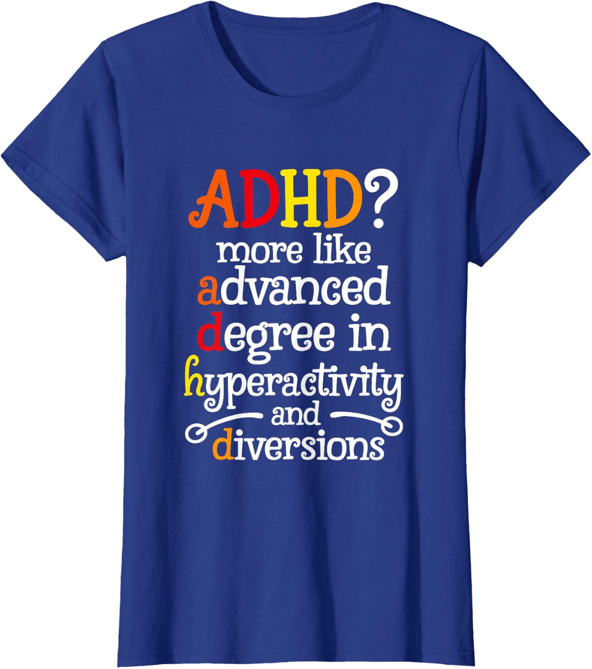 Advanced Degree In Hyperactivity And Diversions, ADHD T-Shirt - Royal Blue