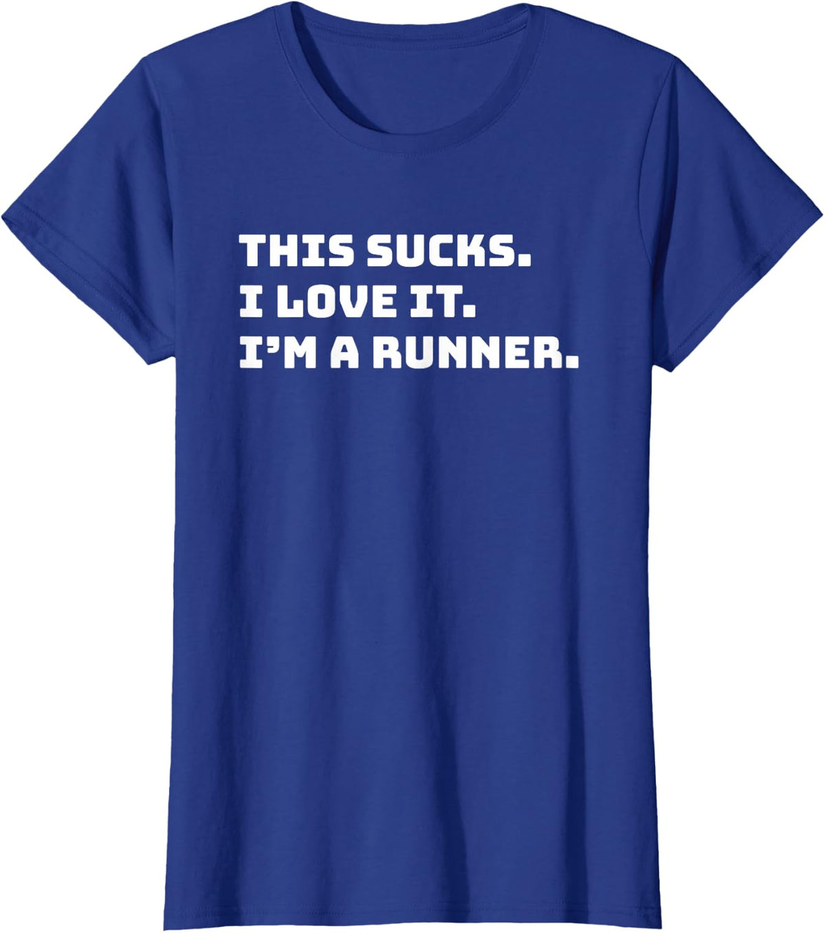 This Sucks I Love It I'm A Runner Shirt Funny Runners Gift T-Shirt - Royal Blue