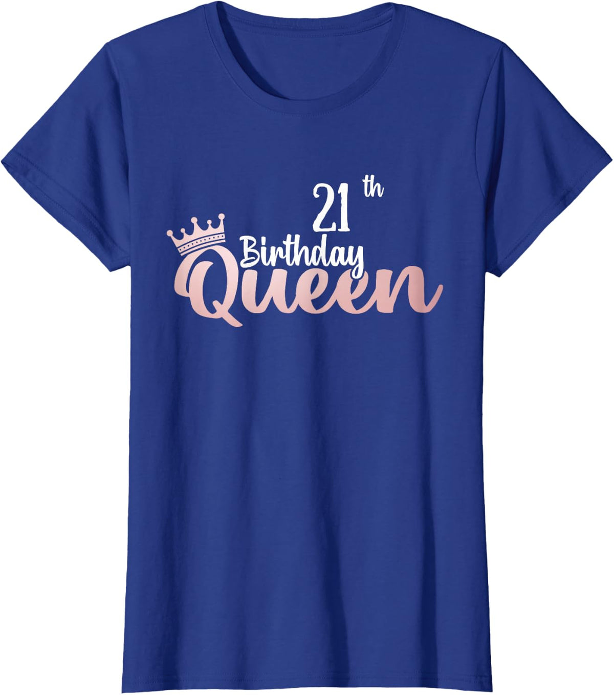 21st Birthday Queen Happy 21 Years Old Women Girls T-Shirt - Royal Blue