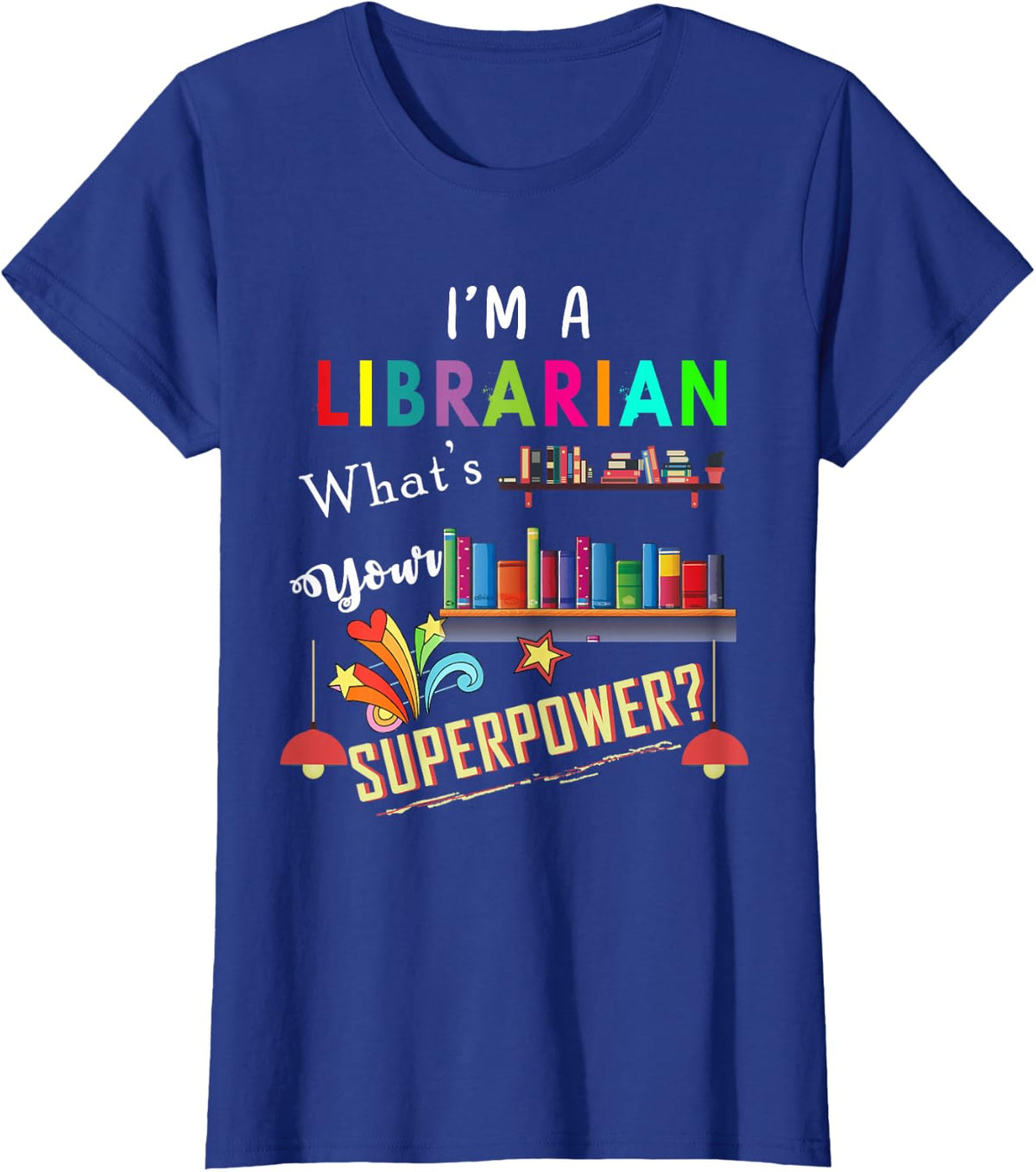 I'm A Librarian What Is Your Superpower T-Shirt - Royal Blue