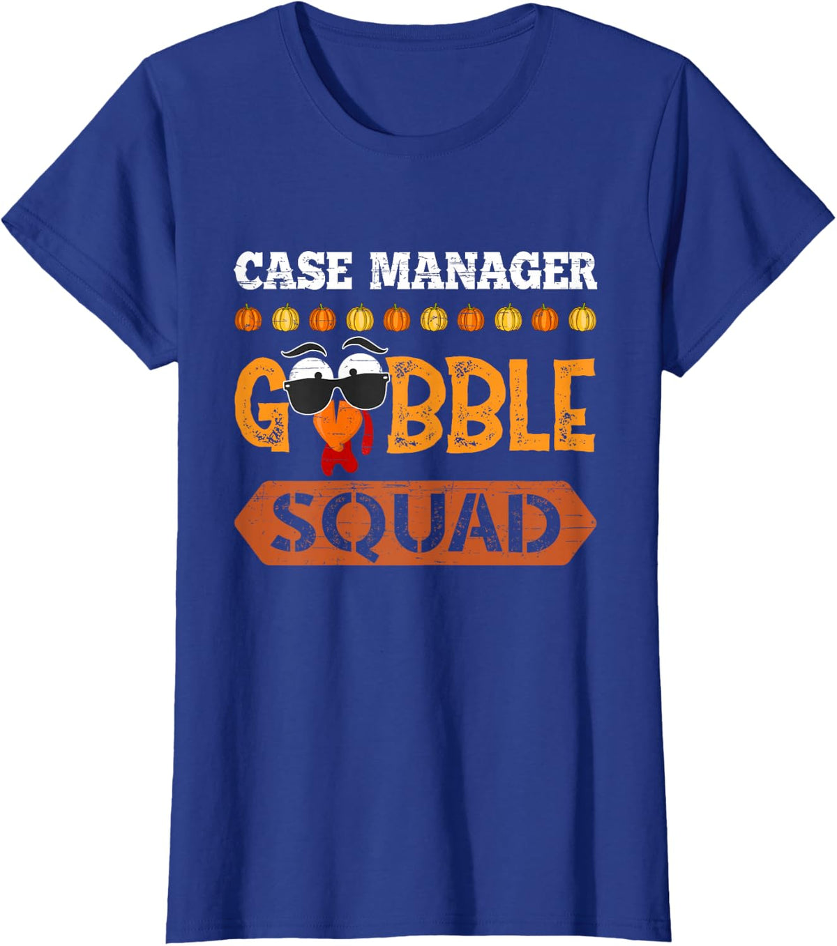 Case Manager Gobble Squad Turkey Thanksgiving T-Shirt - Royal Blue