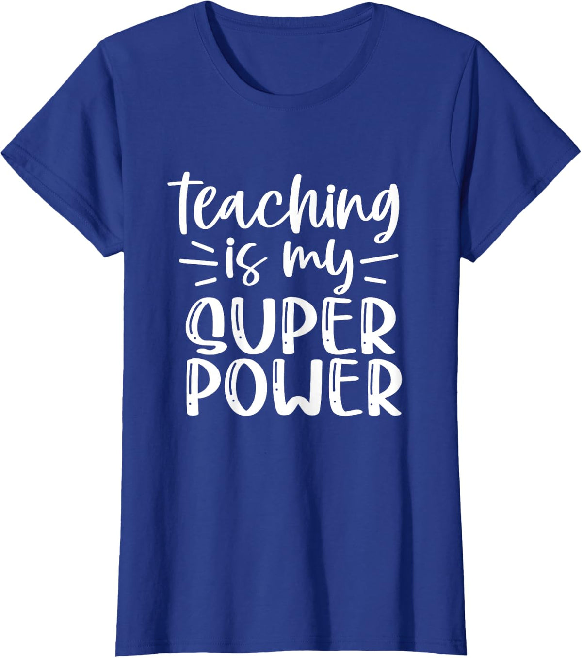Teaching Is My Superpower Teachers T-Shirt - Royal Blue