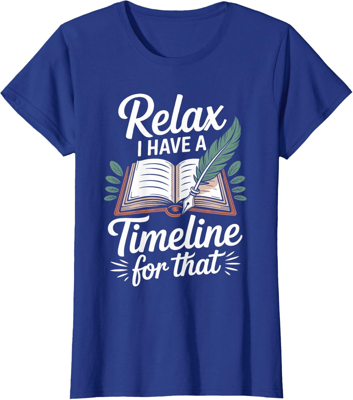 Relax I Have A Timeline for that History Teacher Funny T-Shirt - Royal Blue