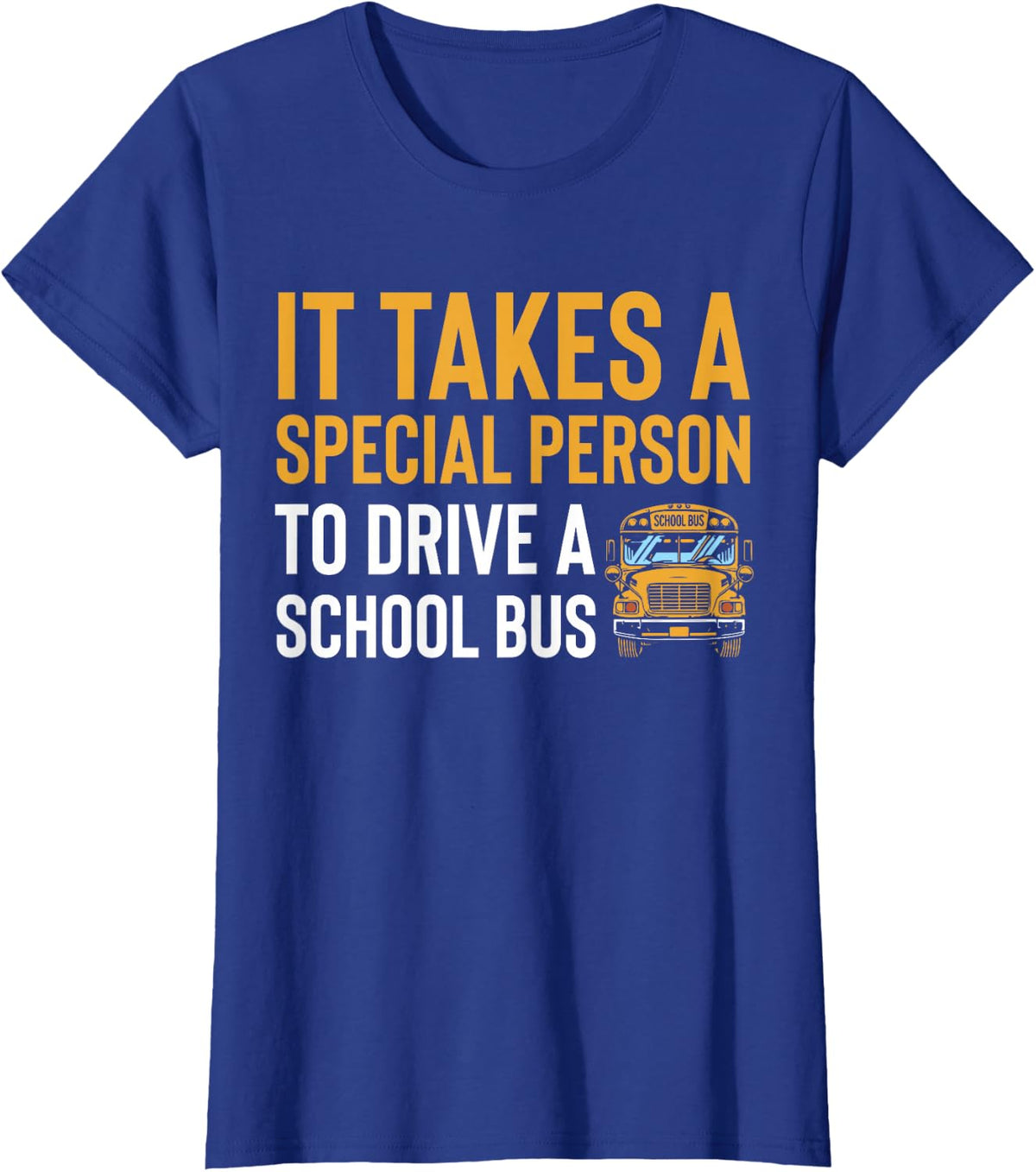 It Takes A Special Person to Drive A School Bus Driver Life T-Shirt - Royal Blue