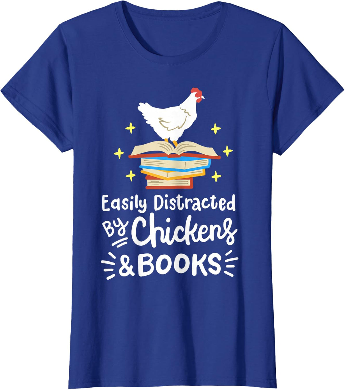Easily Distracted By Chickens and Books Chicken Book Lover T-Shirt - Royal Blue