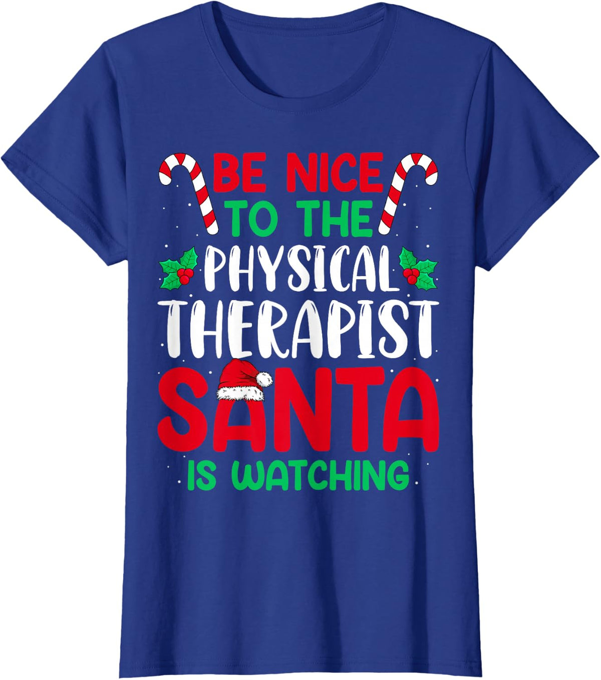 Be Nice to The Physical Therapist - Christmas PT Therapy T-Shirt - Royal Blue