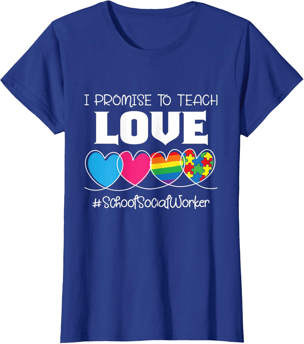I Promise To Teach Love - School Social Worker Community LSW T-Shirt - Royal Blue