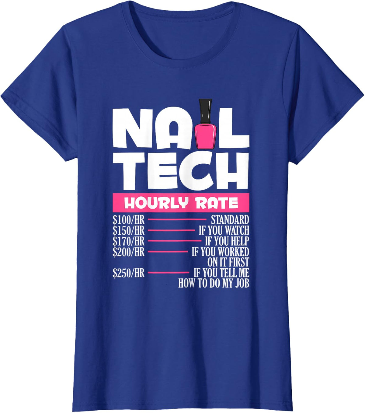 Nail Polish Manicure Pedicure Nail Art Nail Tech T-Shirt - Royal Blue