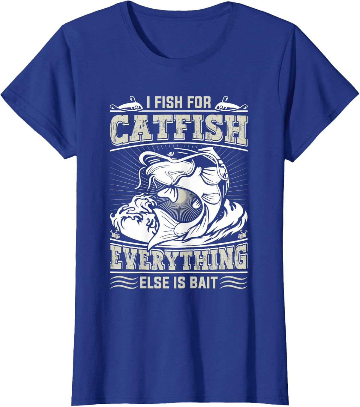 I fishing for Catfish everything else is Bait Flathead T-Shirt - Royal Blue