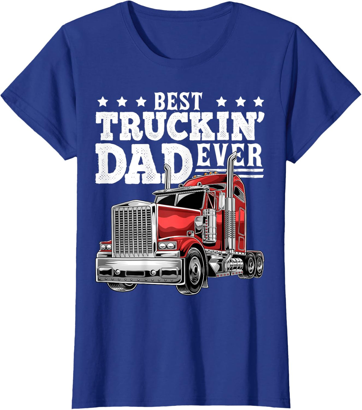 Best Truckin Dad Ever Big Rig Trucker Men T-Shirt - Royal Blue