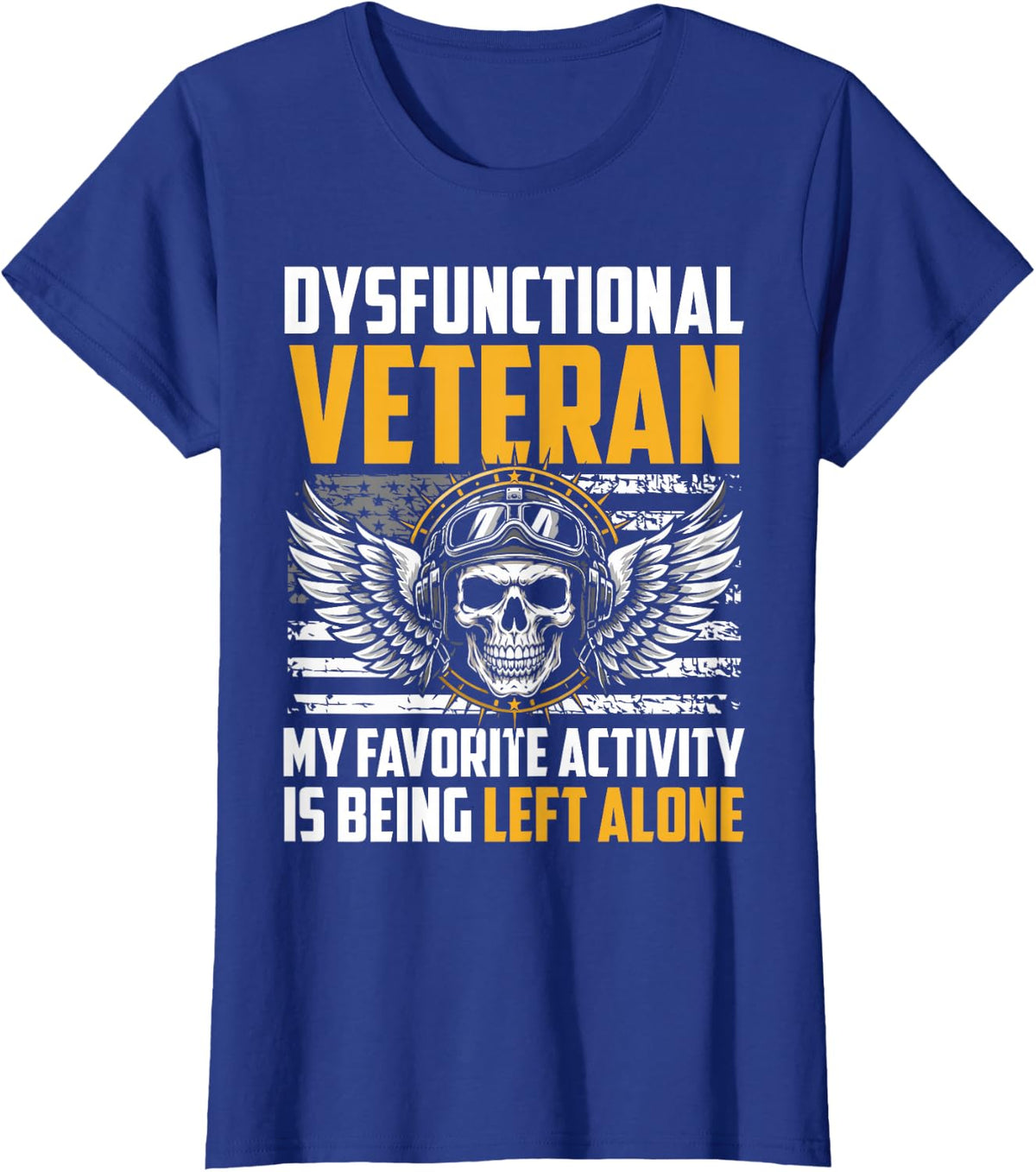 Dysfunctional Veteran Favorite Activity Left Alone Army Vet T-Shirt - Royal Blue
