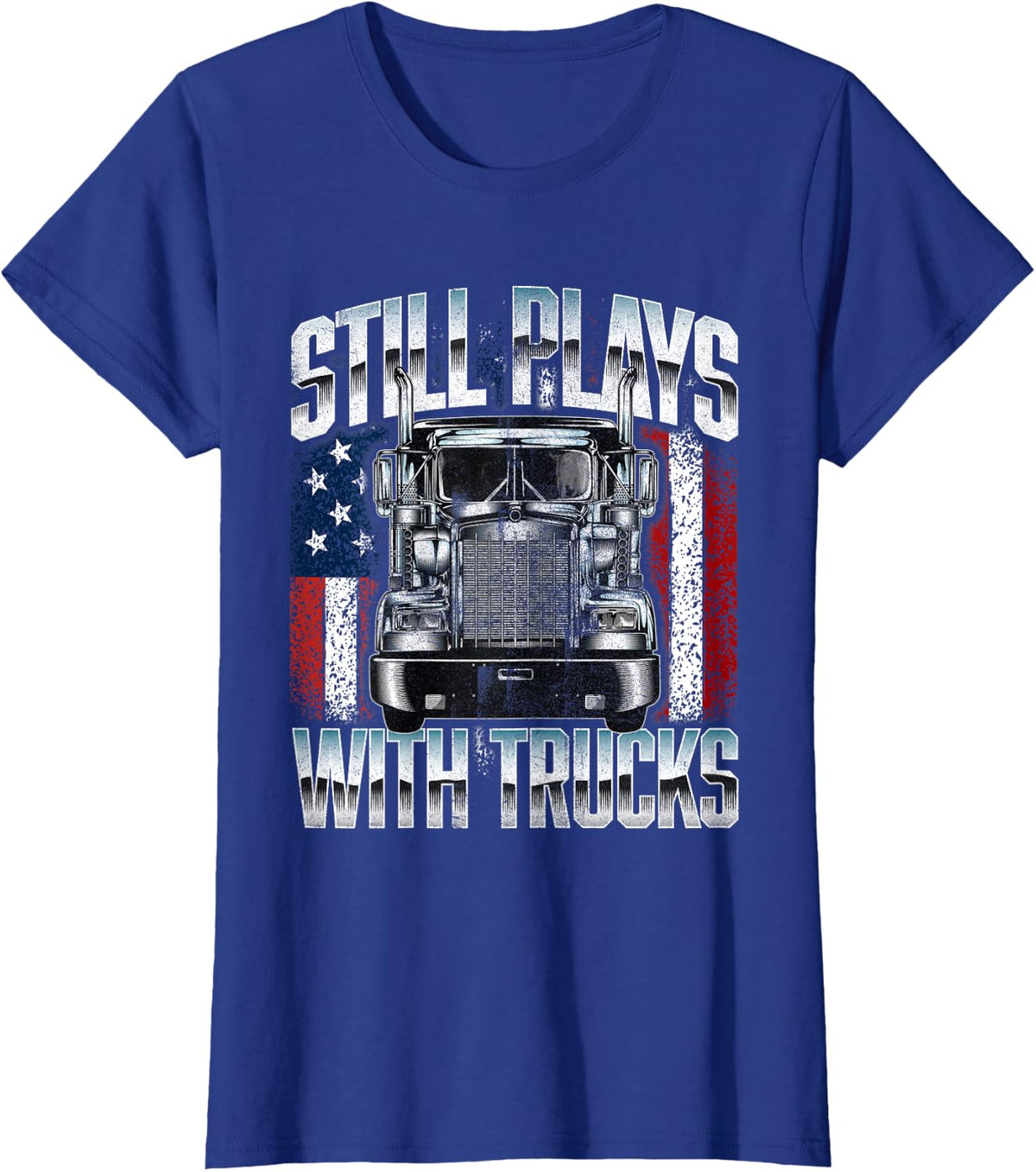 Still Plays With Trucks - Semi Truck Driver Trucking Trucker T-Shirt - Royal Blue
