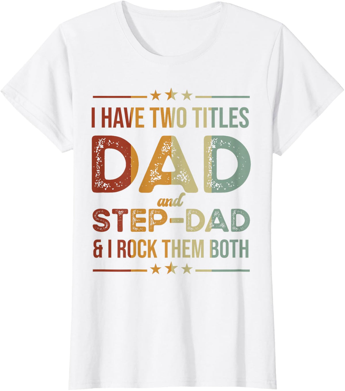 I Have Two Titles Dad And Step-Dad Funny Fathers Day T-Shirt - White