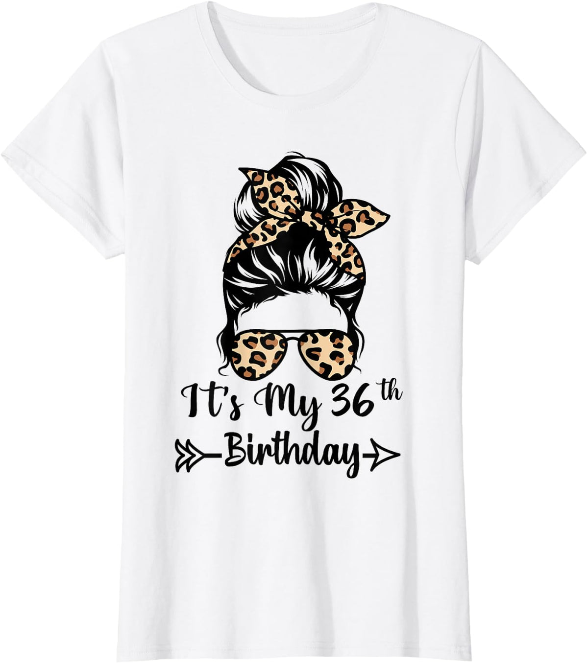 It's My 36th Birthday Happy 36 Years Old Messy Bun Leopard T-Shirt - White