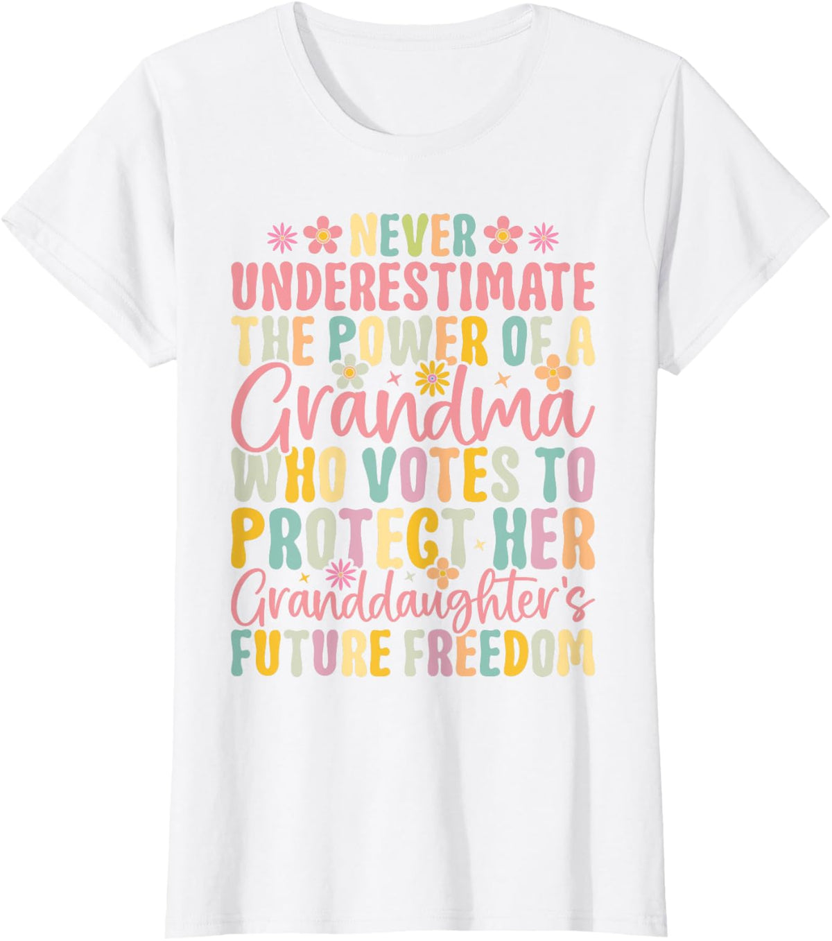 Never Underestimate The Power Of A Grandma Who Votes T-Shirt - White