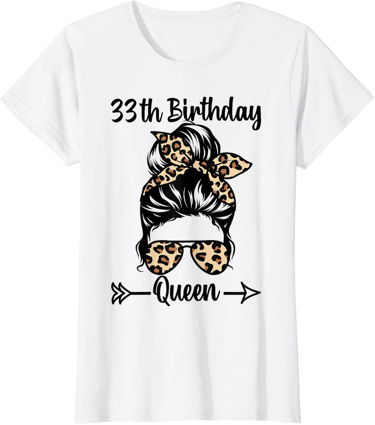 33rd Birthday Queen Happy 33 Years Old Messy Bun Leopard T-Shirt - White