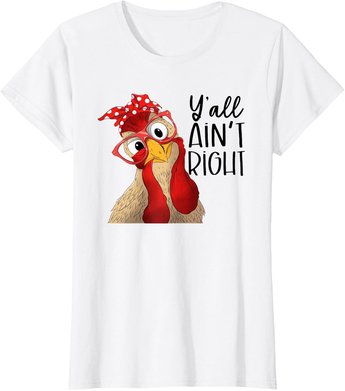 Yall Aint Right, Y'all Ain't Right, Chicken Dealer T-Shirt - White