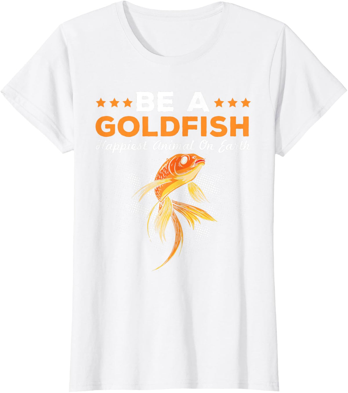 Be A Goldfish Happiest Animal Goldfish T-Shirt - White