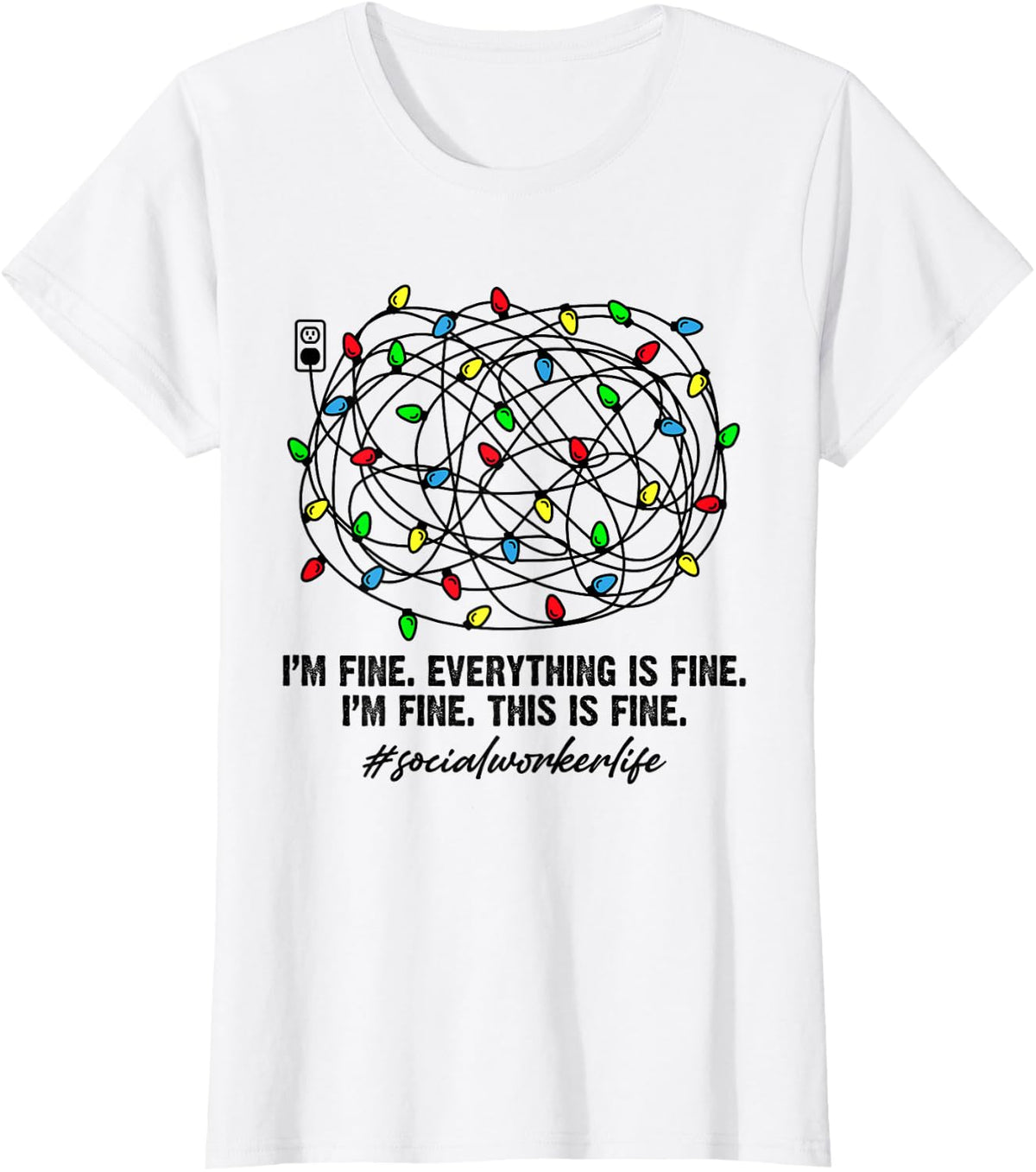 I'm Fine Everything Is Fine Shirt Social Worker Christmas Light Tee T-Shirt - White