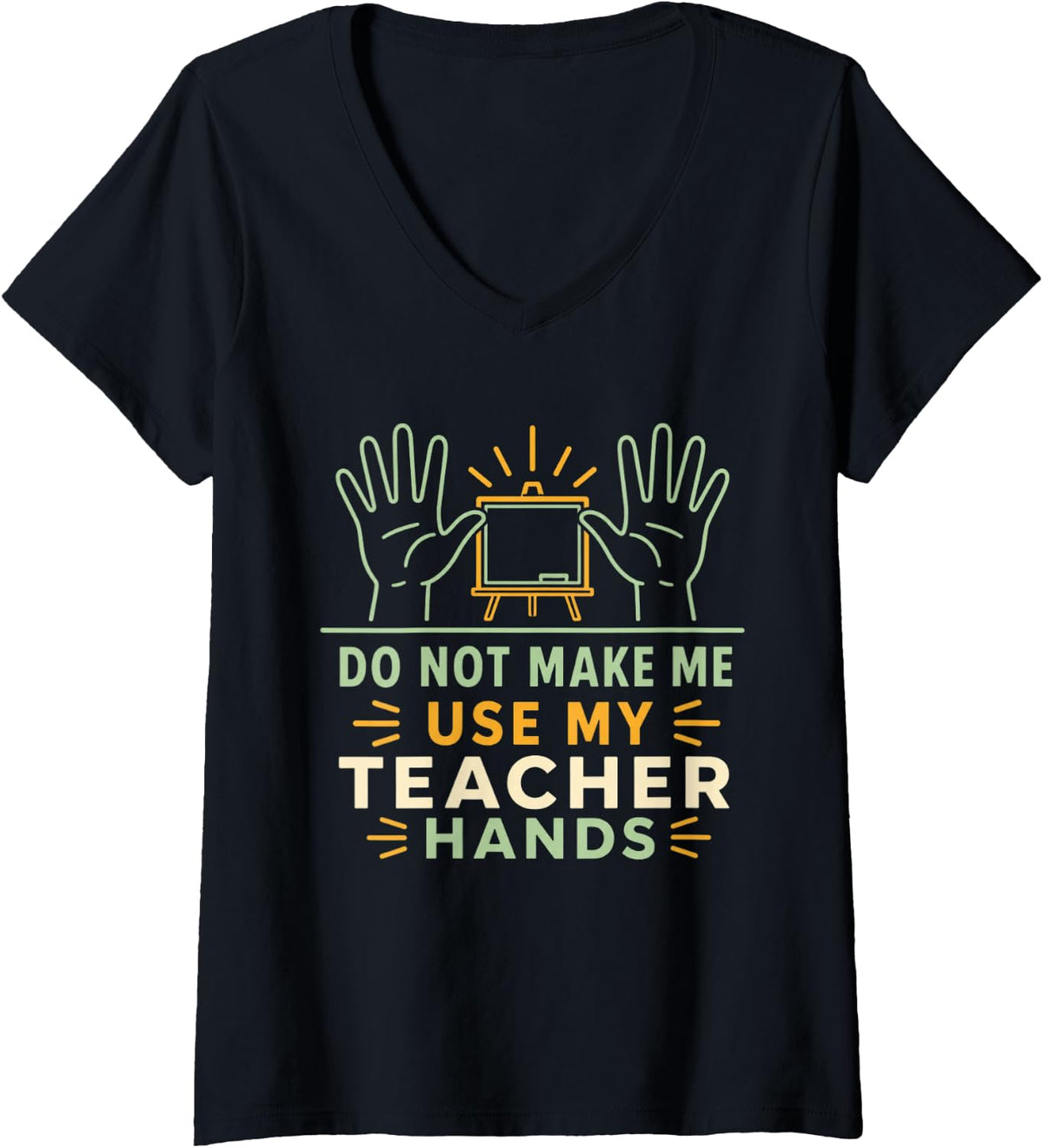 Women's Do Not Make Me Use My Teacher Hands ASL Teacher V-Neck T-Shirt - Black