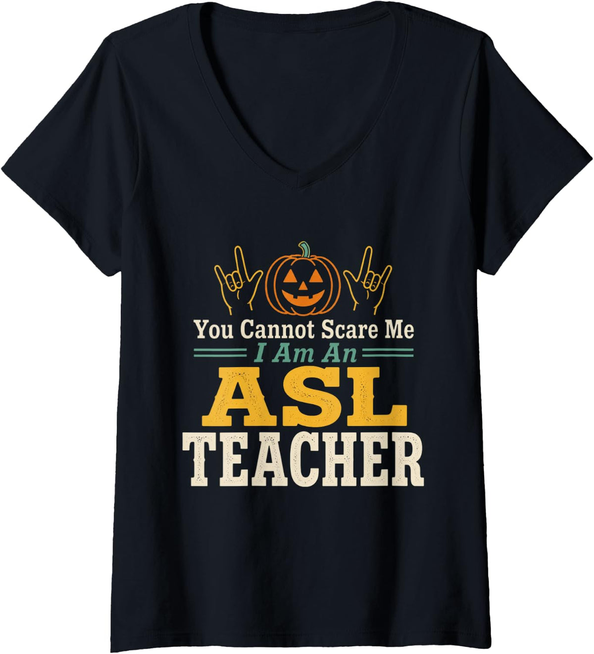 Women's You Cannot Scare Me I Am an ASL Teacher Deaf Awareness V-Neck T-Shirt - Black
