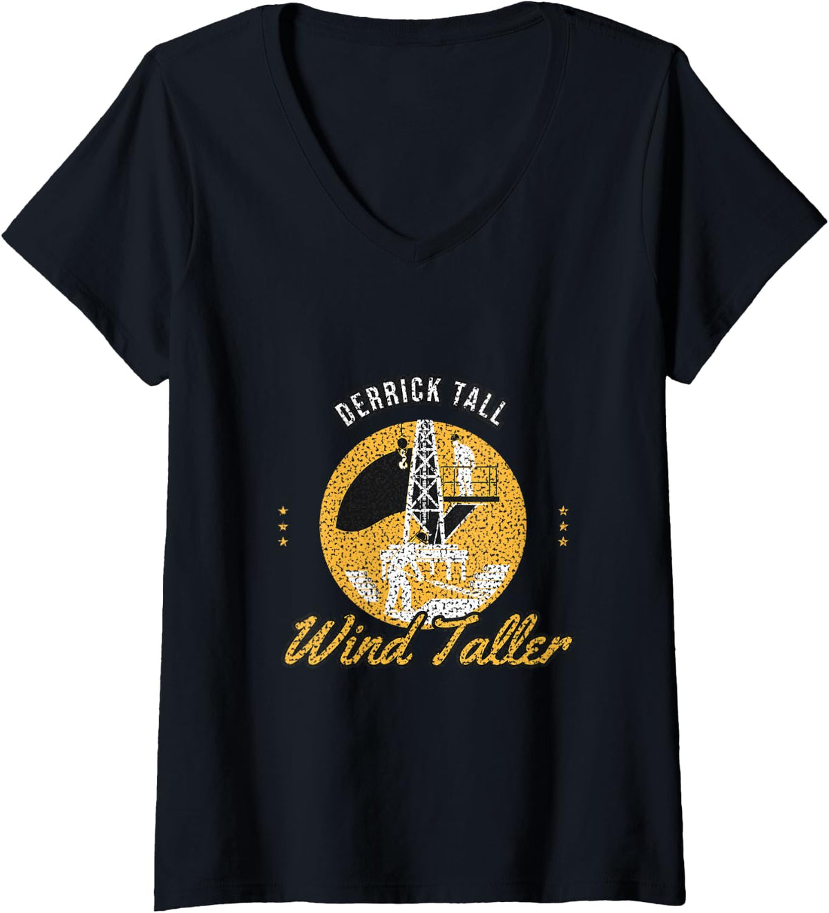 Women's Roughneck Humor - Derrick Tall Wind Taller - Oil Rig Worker V-Neck T-Shirt - Black