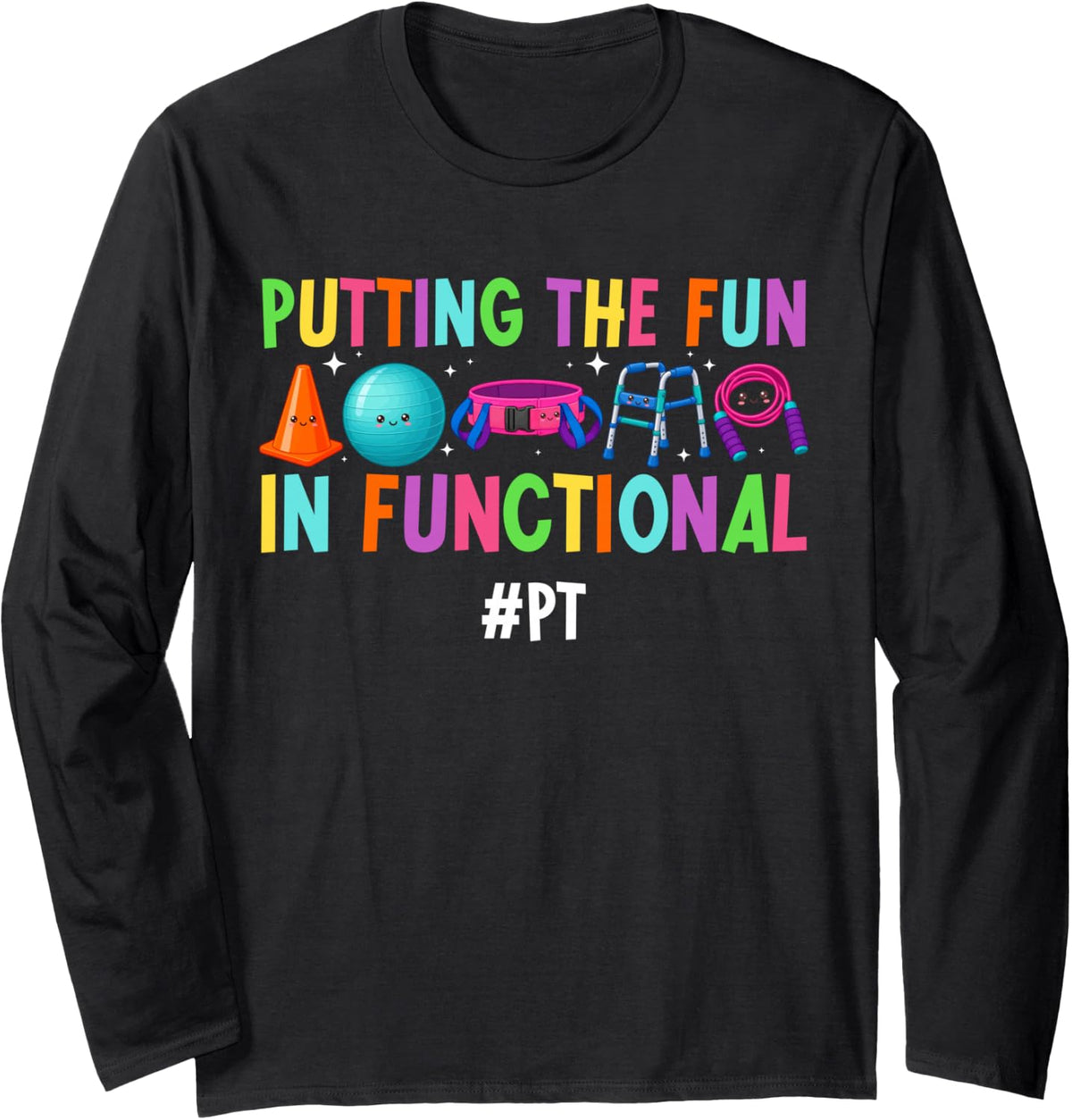 PT Therapist Funny Physical Therapist Appreciation Month Long Sleeve T-Shirt - Adult Unisex Black