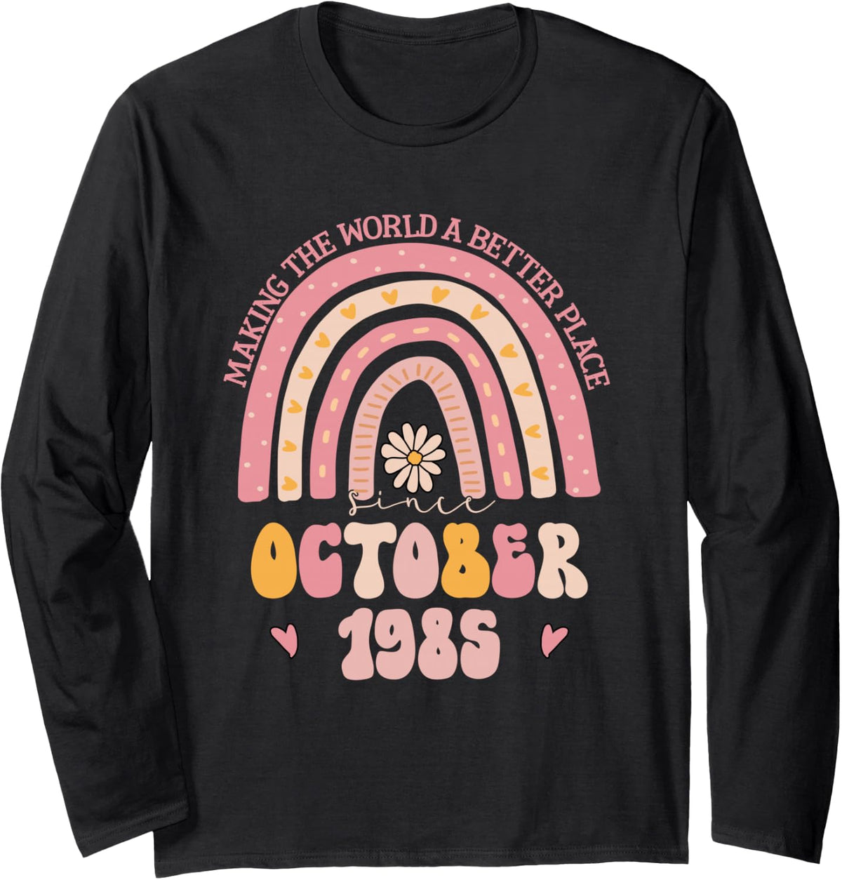 Making The World A Better Place Since October 1985 Long Sleeve T-Shirt - Adult Unisex Black