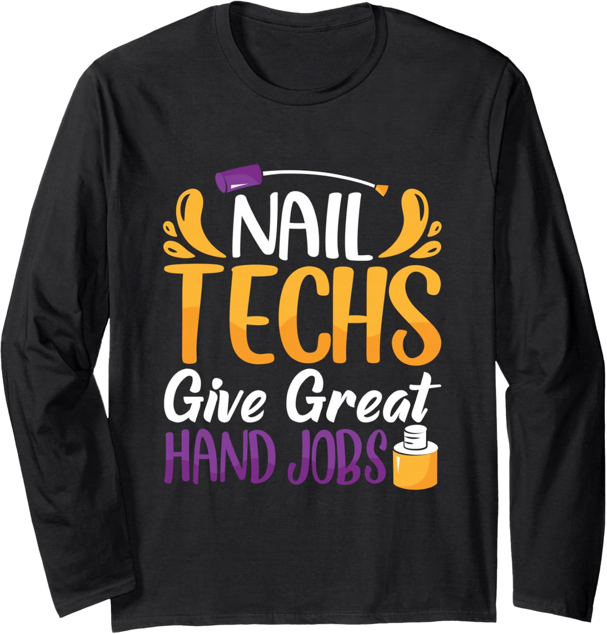 Nail Technician Nail Polish Long Sleeve T-Shirt - Adult Unisex Black