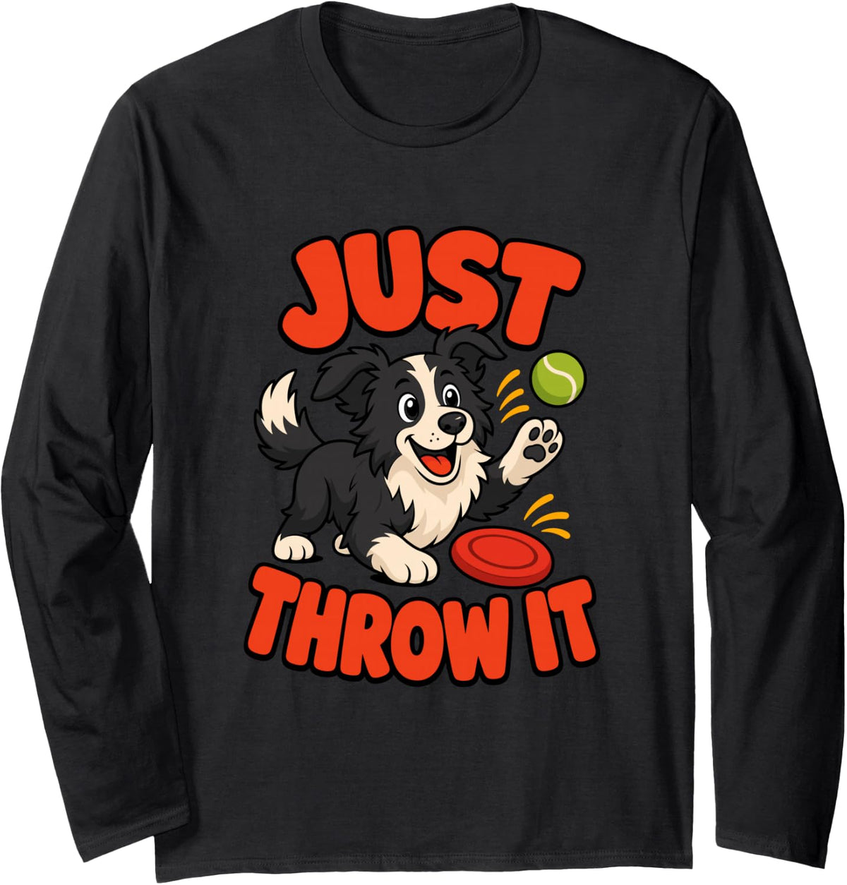 Funny Border Collie Just Throw It for Dog Moms Dog Dads Long Sleeve T-Shirt - Adult Unisex Black