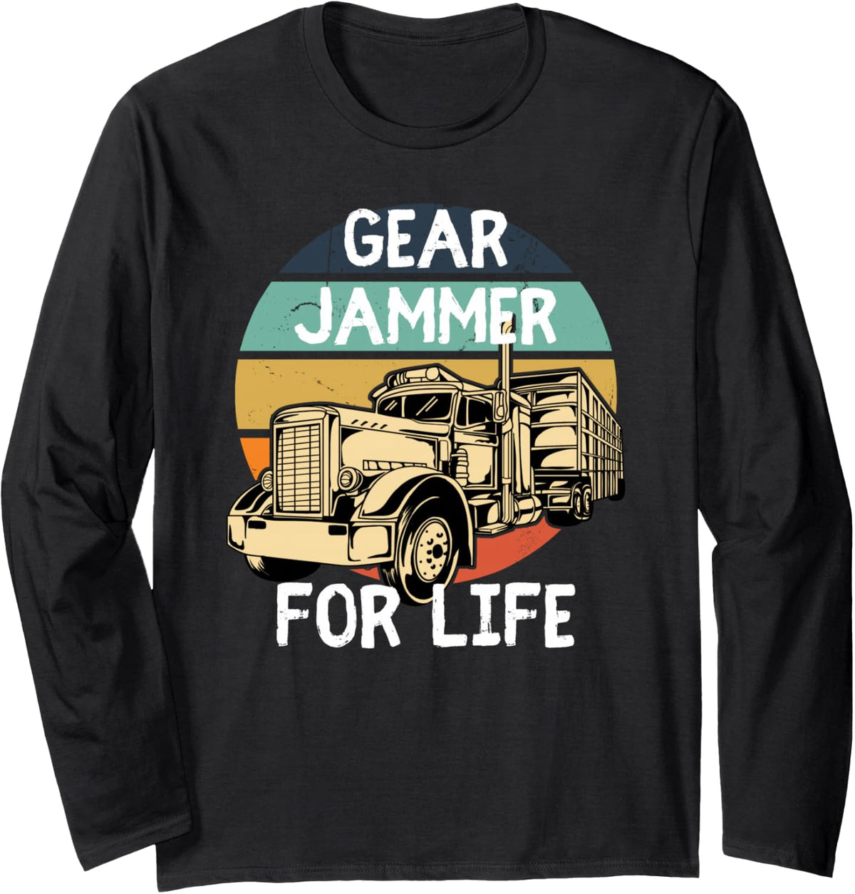 Funny Gear Jammer for Life Truck Driver Semi Trucker Long Sleeve T-Shirt - Adult Unisex Black