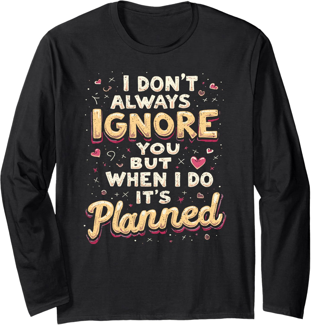 Behavior Analyst I Don't Always Ignore You But When Long Sleeve T-Shirt - Adult Unisex Black