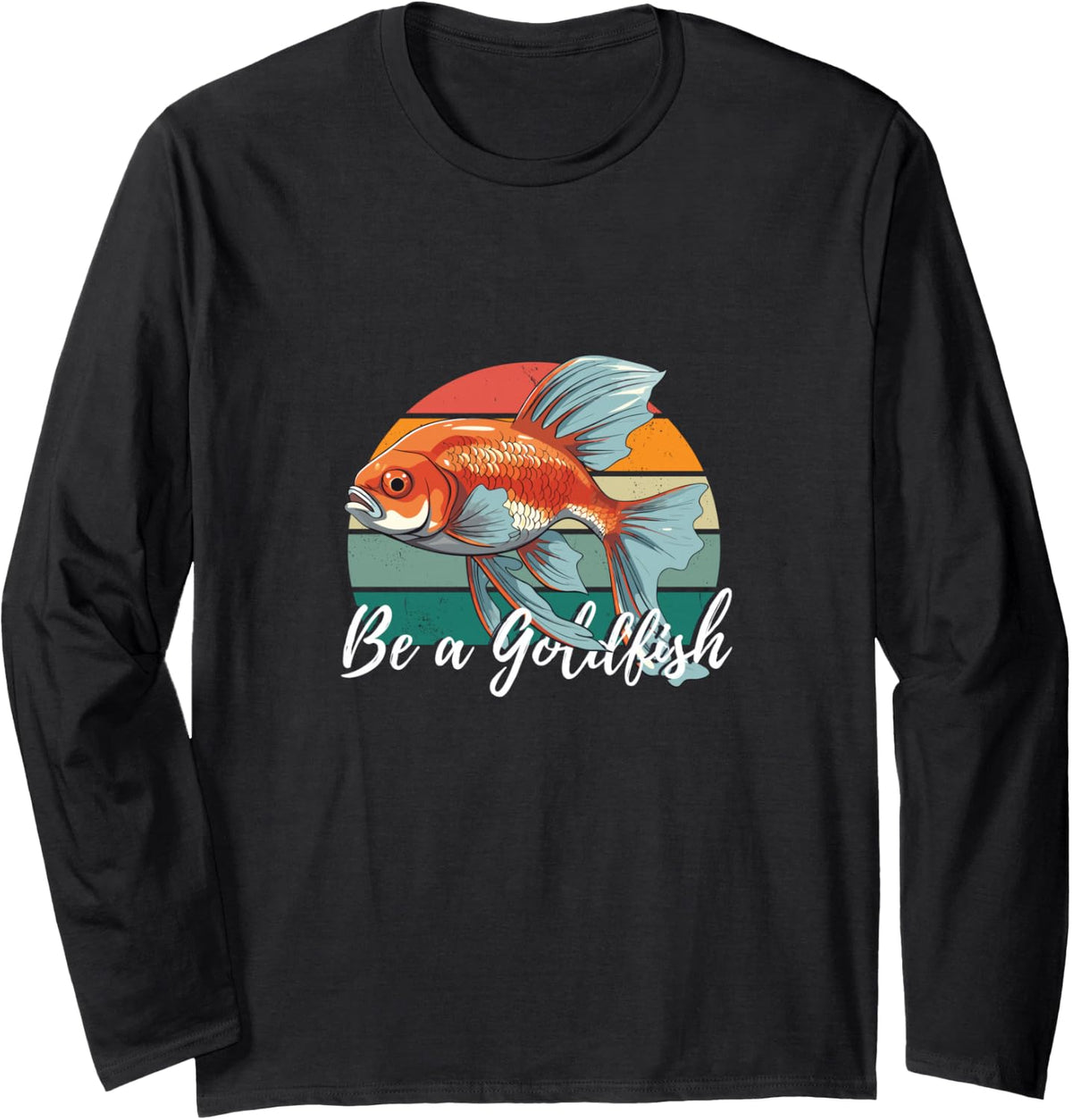 Be a Goldfish Design for Goldfish Lover Long Sleeve T-Shirt - Adult Unisex Black