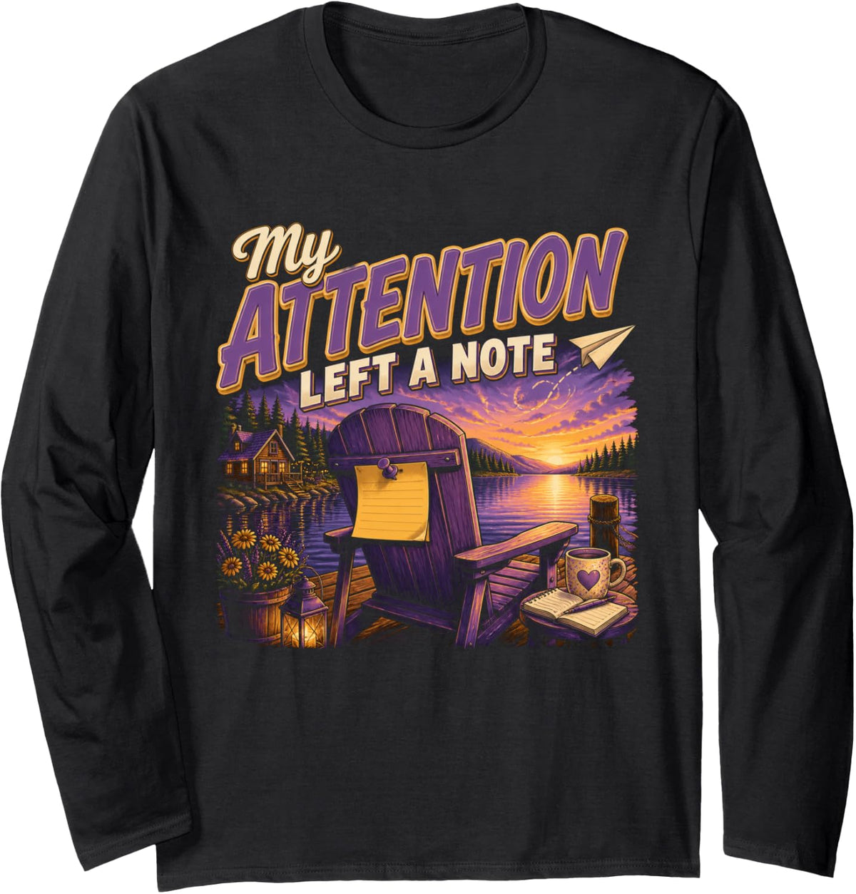 My Attention Left A Note ADHD Funny Women Humor Long Sleeve T-Shirt - Adult Unisex Black