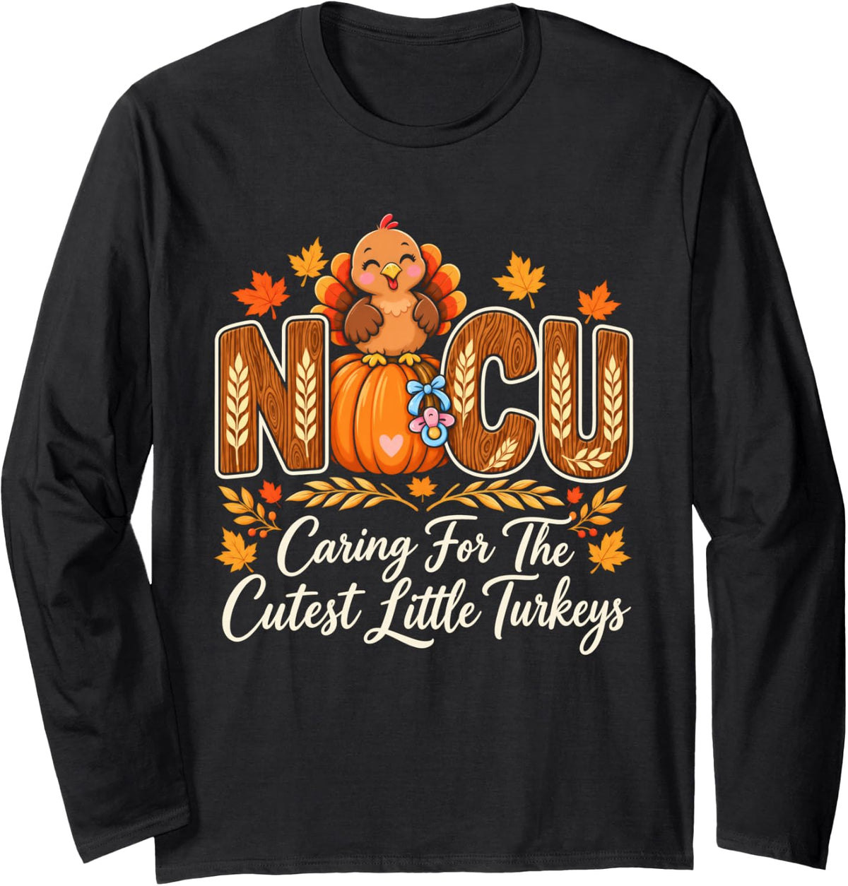 NICU Caring for The Cutest Little Turkeys Thanksgiving Long Sleeve T-Shirt - Adult Unisex Black