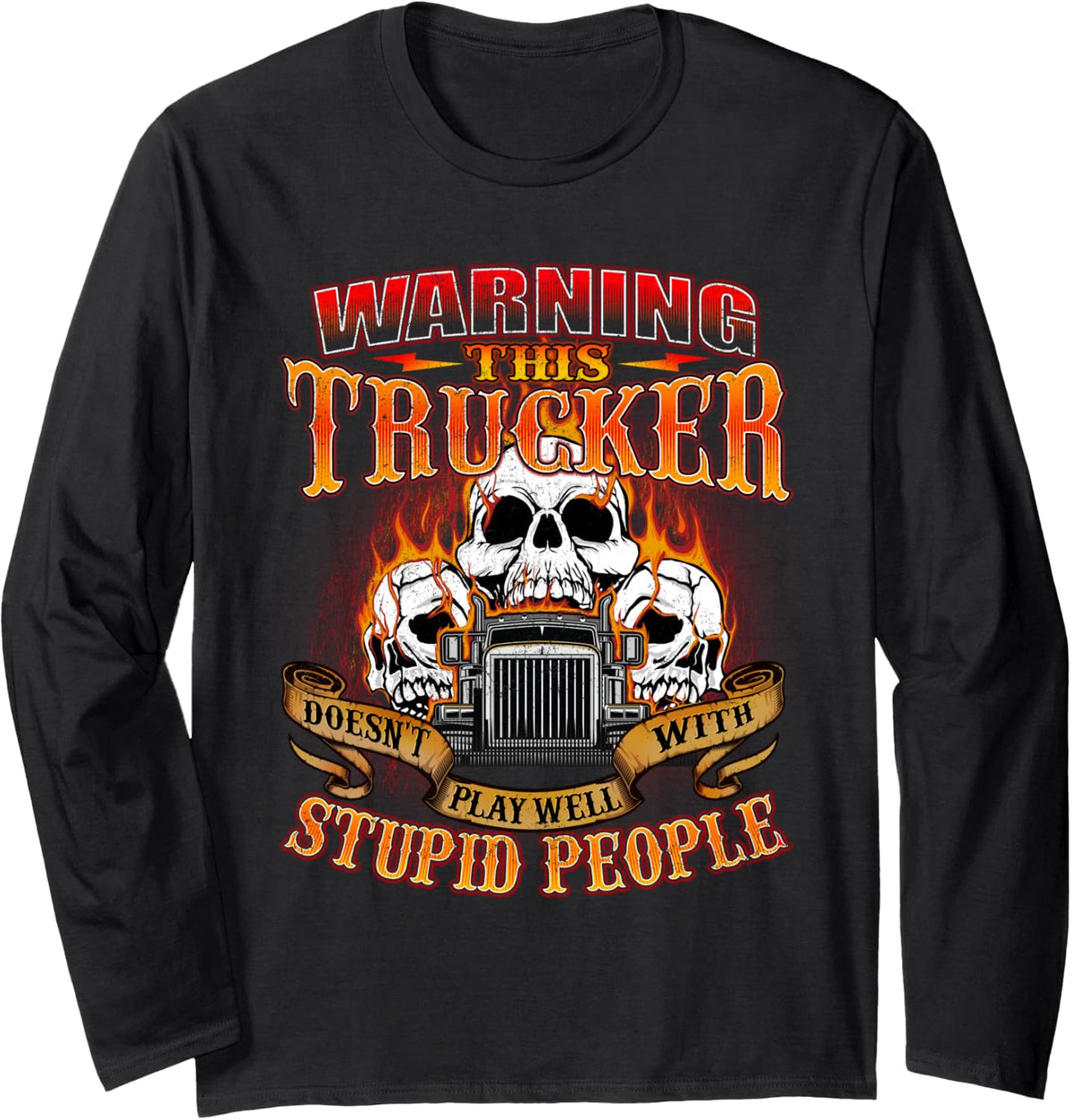 This Trucker Doesn't Play Well - Semi Truck Driver Trucking Long Sleeve T-Shirt - Adult Unisex Black