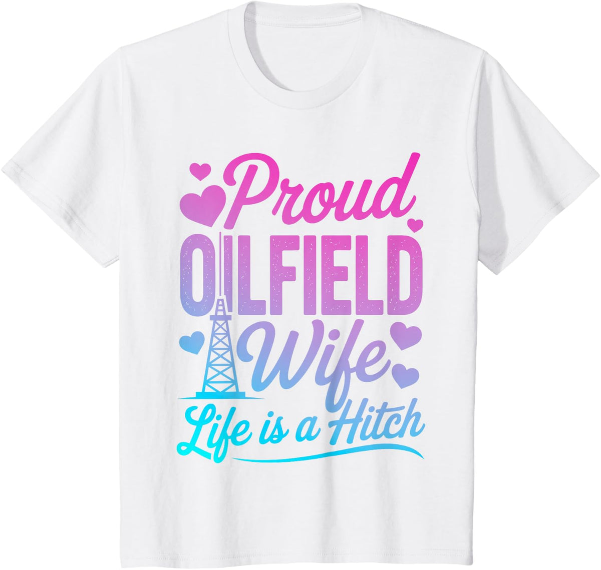 Oilfield Wife Art for Women Oil Rig Roughneck Oil Worker T-Shirt - White