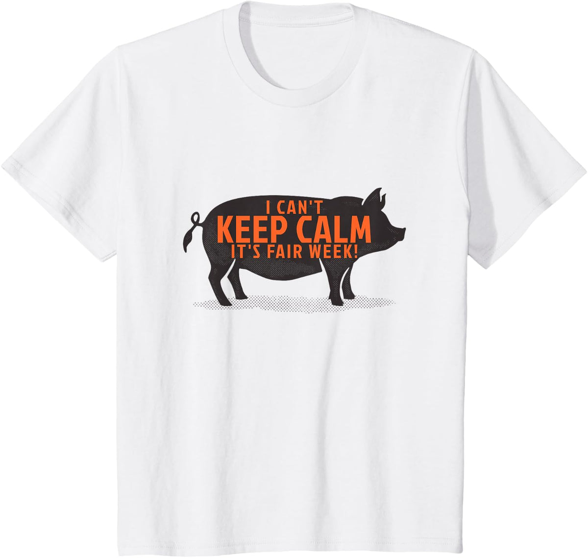 I Can't Keep Calm It's Fair Week County State Pig Hog Show T-Shirt - White