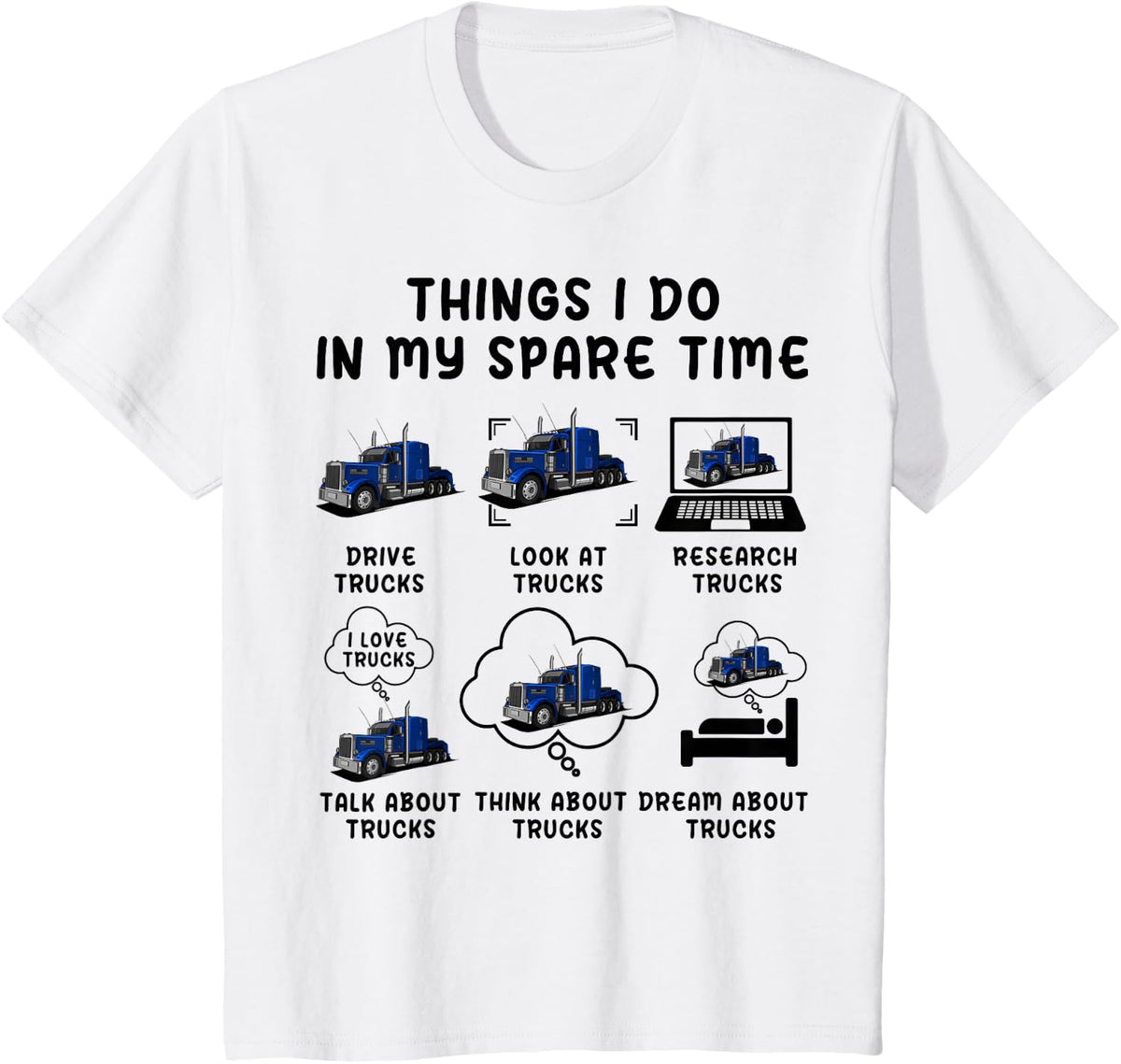 Funny Semi Truck Things I Do in My Spare Time Trucks Trucker T-Shirt - White