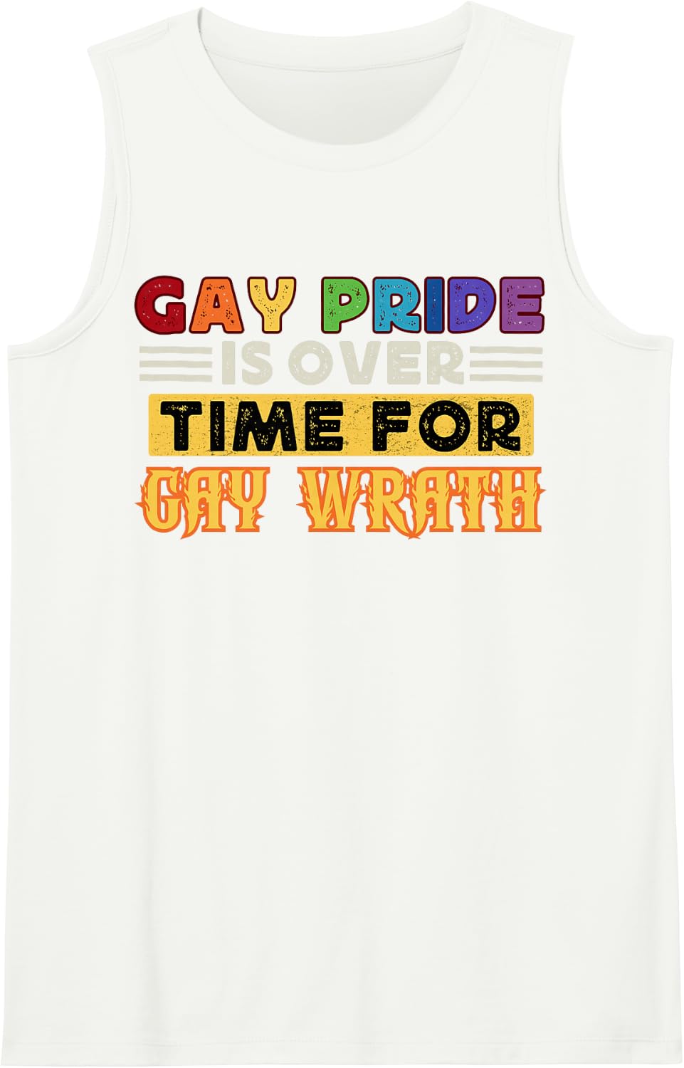 Gay Pride is Over Time for Gay Wrath Funny Pride Month LGBTQ Sleeveless Tank Top - White